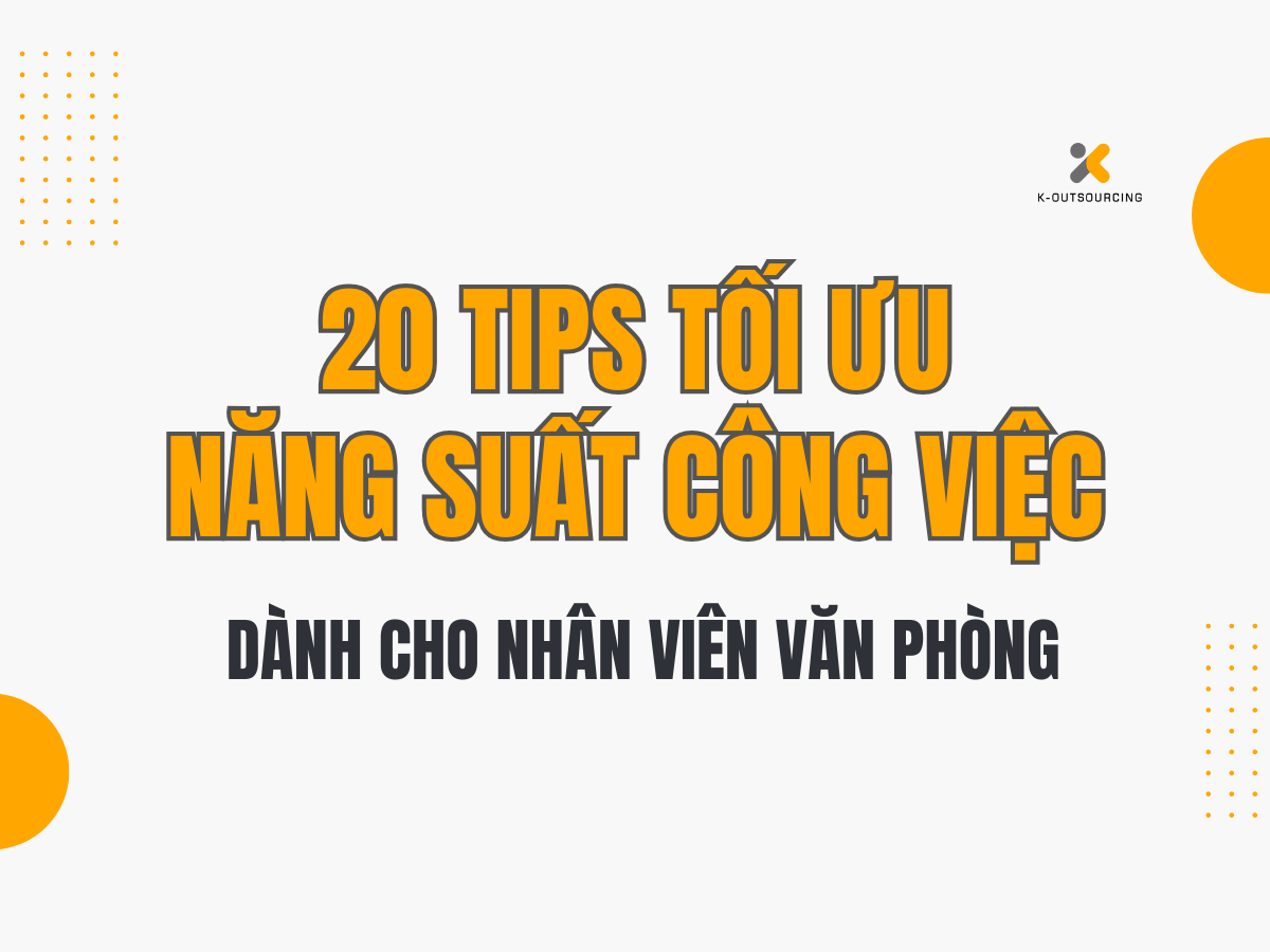 20 Tips Tối Ưu Năng Suất Công Việc Dành Cho Nhân Viên Văn Phòng