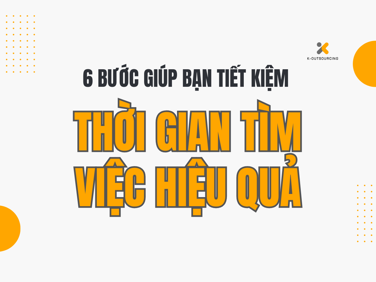 6 Bước Giúp Bạn Tiết Kiệm Thời Gian Tìm Việc Hiệu Quả