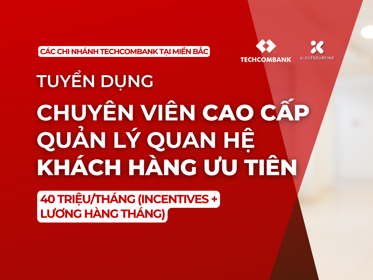 Tuyển Dụng Chuyên Viên Cao Cấp Quản Lý Quan Hệ Khách Hàng Ưu Tiên Techcombank