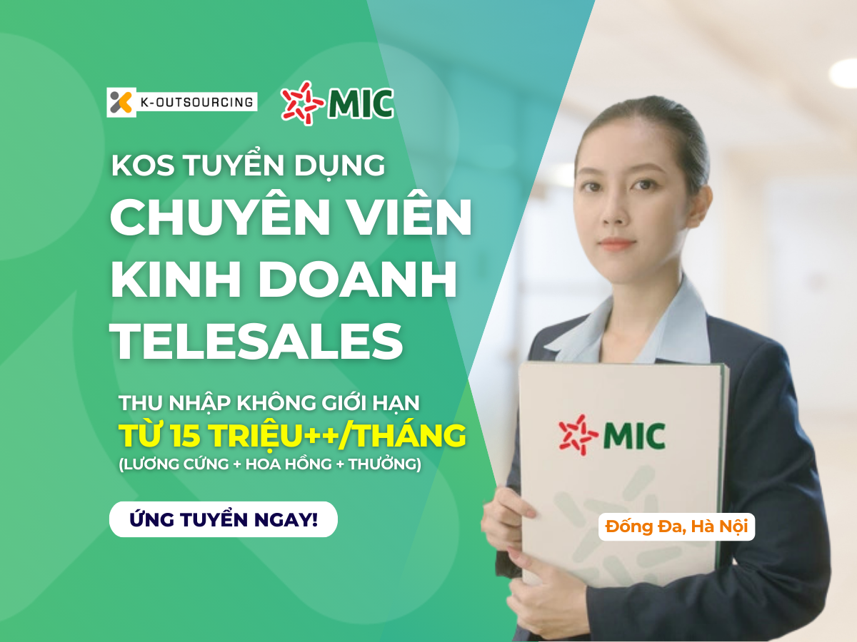 KOS tuyển dụng Chuyên Viên Kinh Doanh Telesales - MIC Tràng An