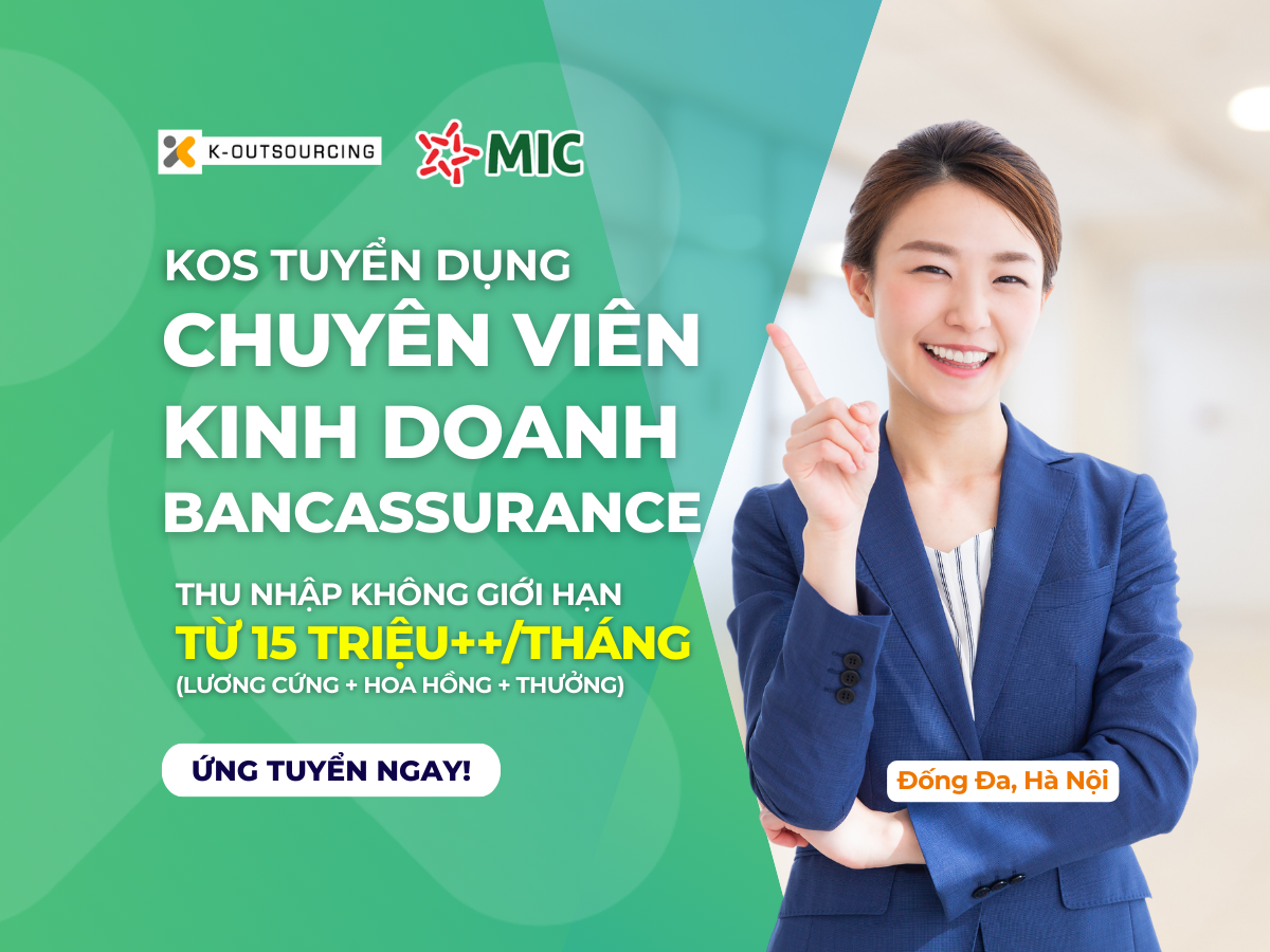 KOS tuyển dụng Chuyên Viên Kinh Doanh Mảng Bancassurance - MIC Tràng An