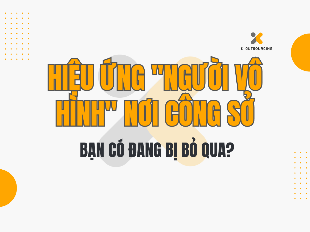 Hiệu Ứng "Người Vô Hình" Nơi Công Sở: Bạn Có Đang Bị Bỏ Qua?
