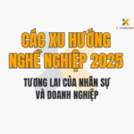 Các Xu Hướng Nghề Nghiệp 2025: Tương Lai Của Nhân Sự Và Doanh Nghiệp