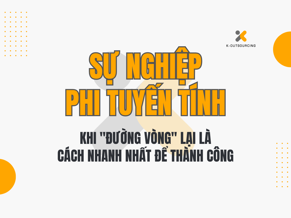 Sự Nghiệp Phi Tuyến Tính: Khi "Đường Vòng" Lại Là Cách Nhanh Nhất Để Thành Công