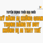Tuyển Dụng Thời Đại Mới: Kỹ Năng AI Không Quan Trọng Bằng Tư Duy Không Bị AI Thay Thế