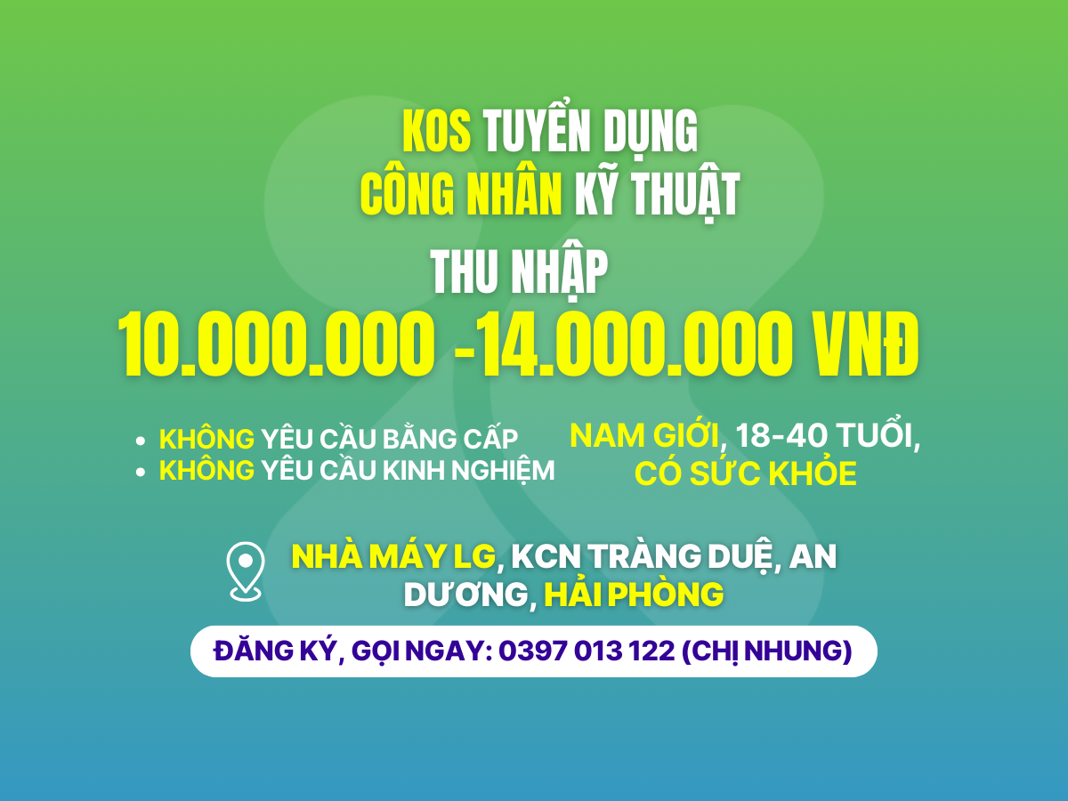 KOS TUYỂN DỤNG CÔNG NHÂN KỸ THUẬT LÀM VIỆC TẠI NHÀ MÁY LG