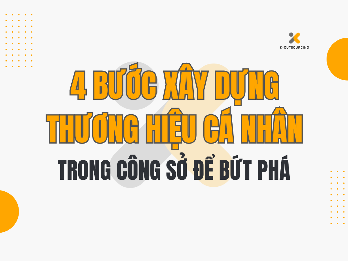 4 Bước Xây Dựng Thương Hiệu Cá Nhân Trong Công Sở Để Bứt Phá