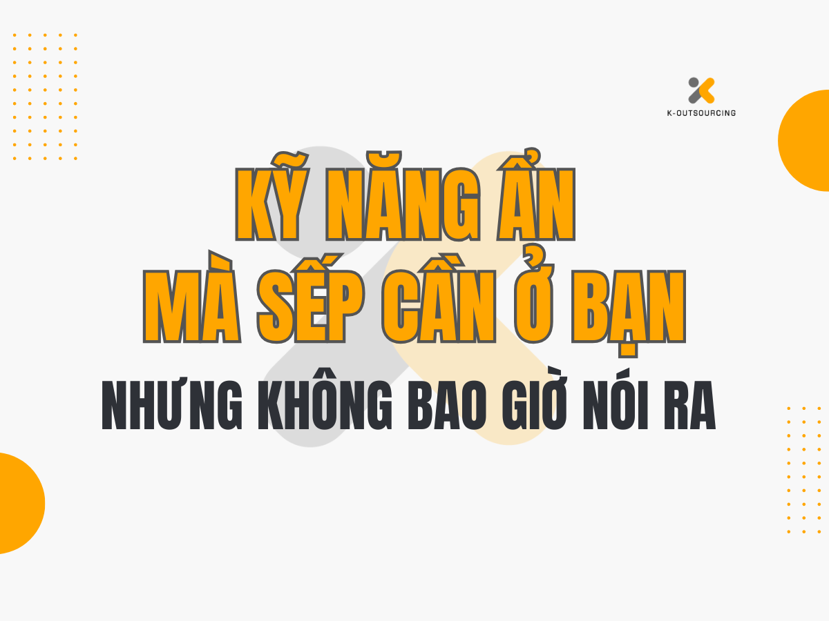 Kỹ Năng Ẩn Mà Sếp Nào Cũng Cần Ở Bạn – Nhưng Không Bao Giờ Nói Ra