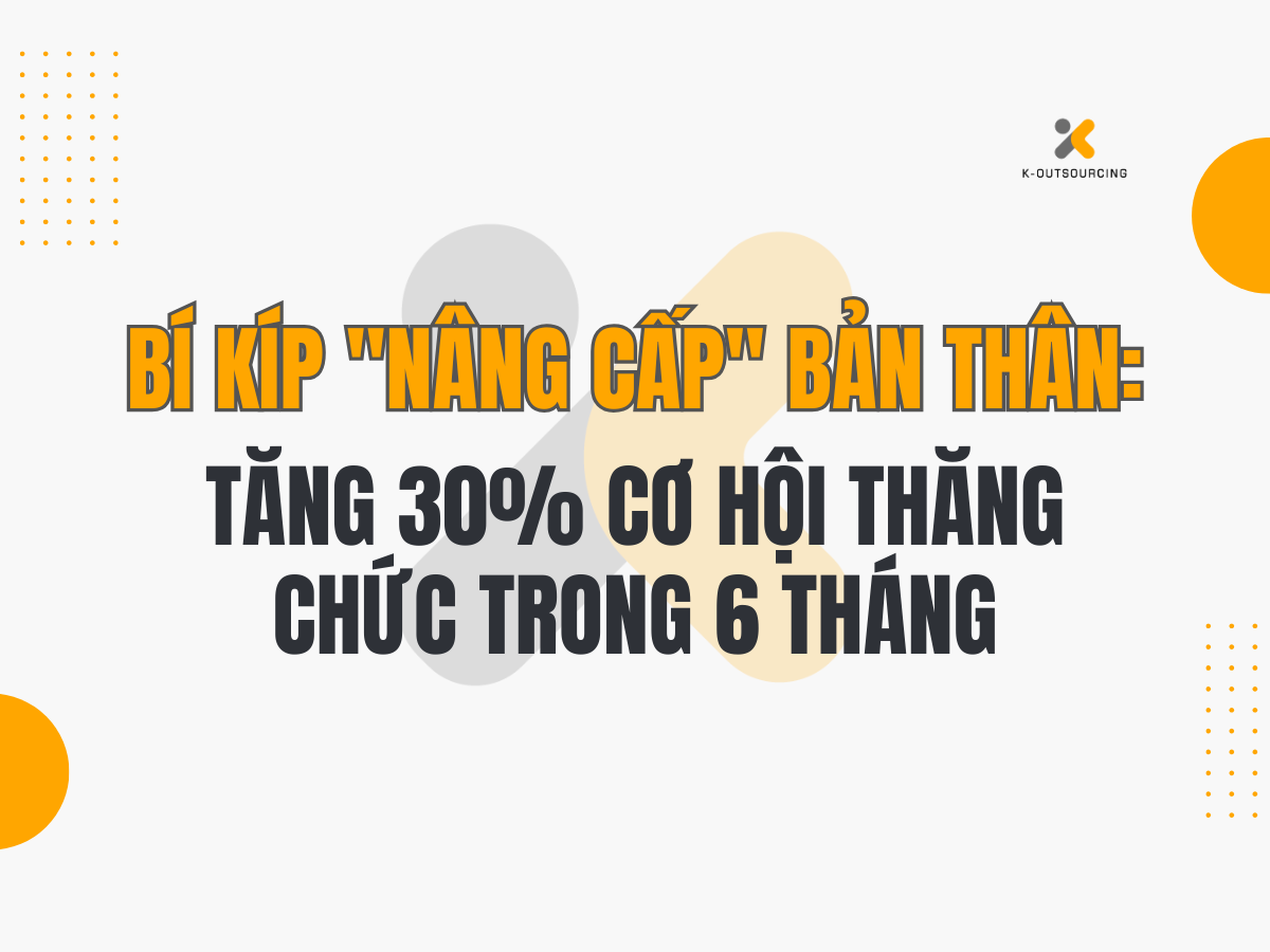 Bí Kíp "Nâng Cấp" Bản Thân: Tăng 30% Cơ Hội Thăng Chức Trong 6 Tháng