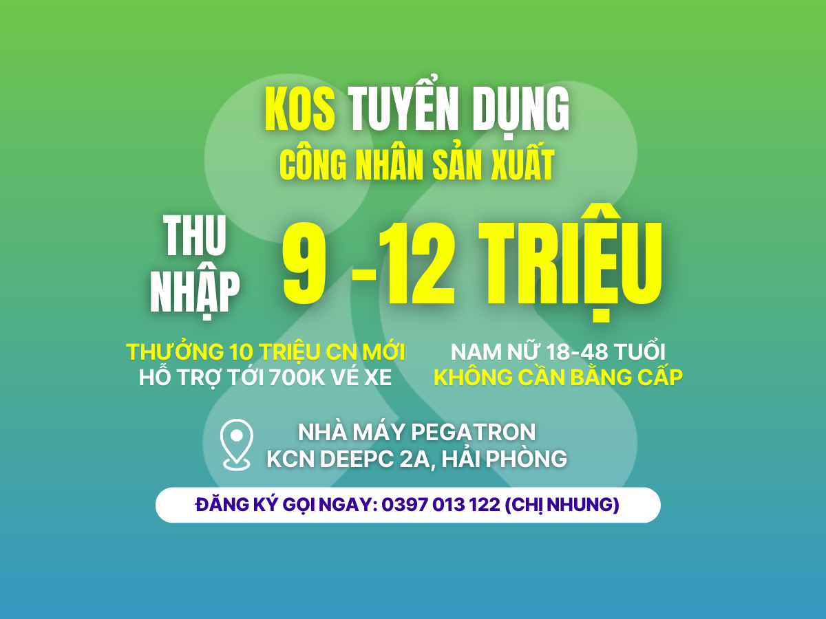 [KOS - PEGATRON] KOS Tuyển Dụng Công Nhân Sản Xuất