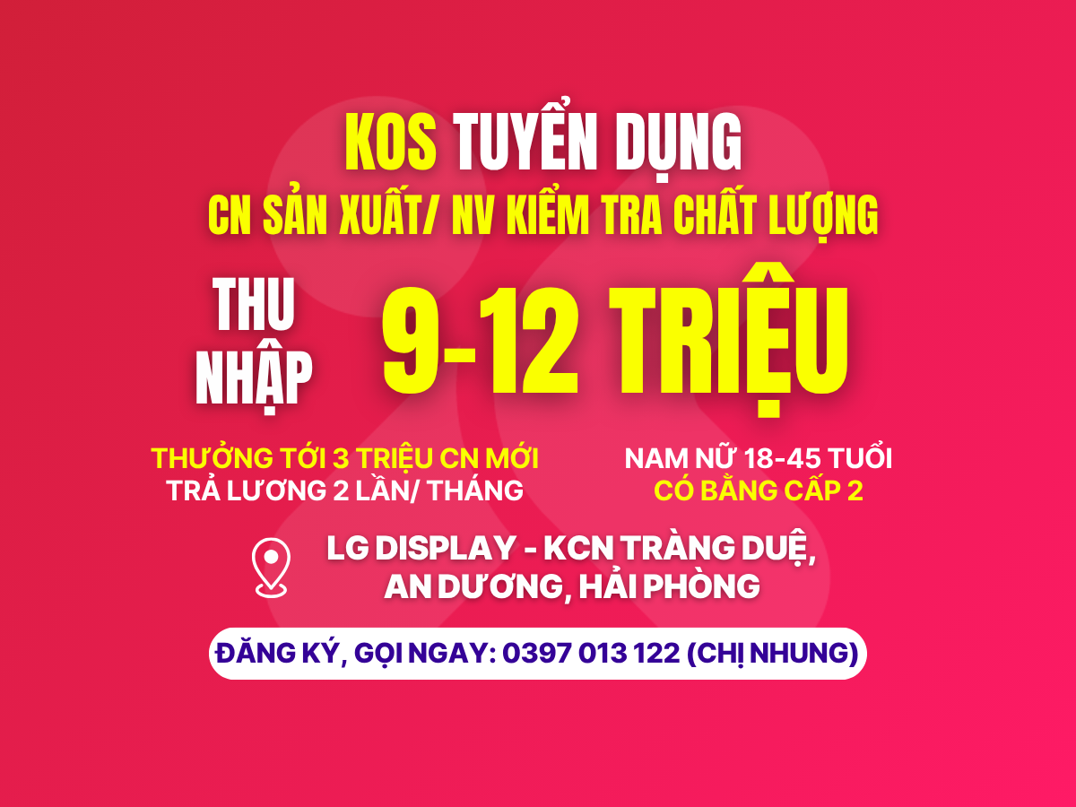 [LG DISPLAY] KOS Tuyển Dụng Công Nhân Sản Xuất / Nhân Viên Kiểm Tra Chất Lượng