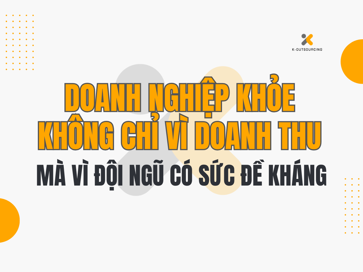 Doanh Nghiệp Khỏe Không Chỉ Vì Doanh Thu – Mà Vì Đội Ngũ Có Sức Đề Kháng