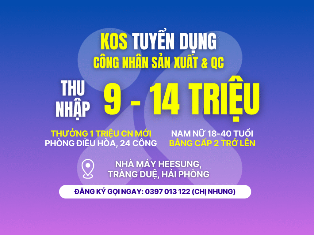 [KOS - HEESUNG] KOS Tuyển Dụng Công Nhân Sản Xuất Và Công Nhân Kiểm Tra