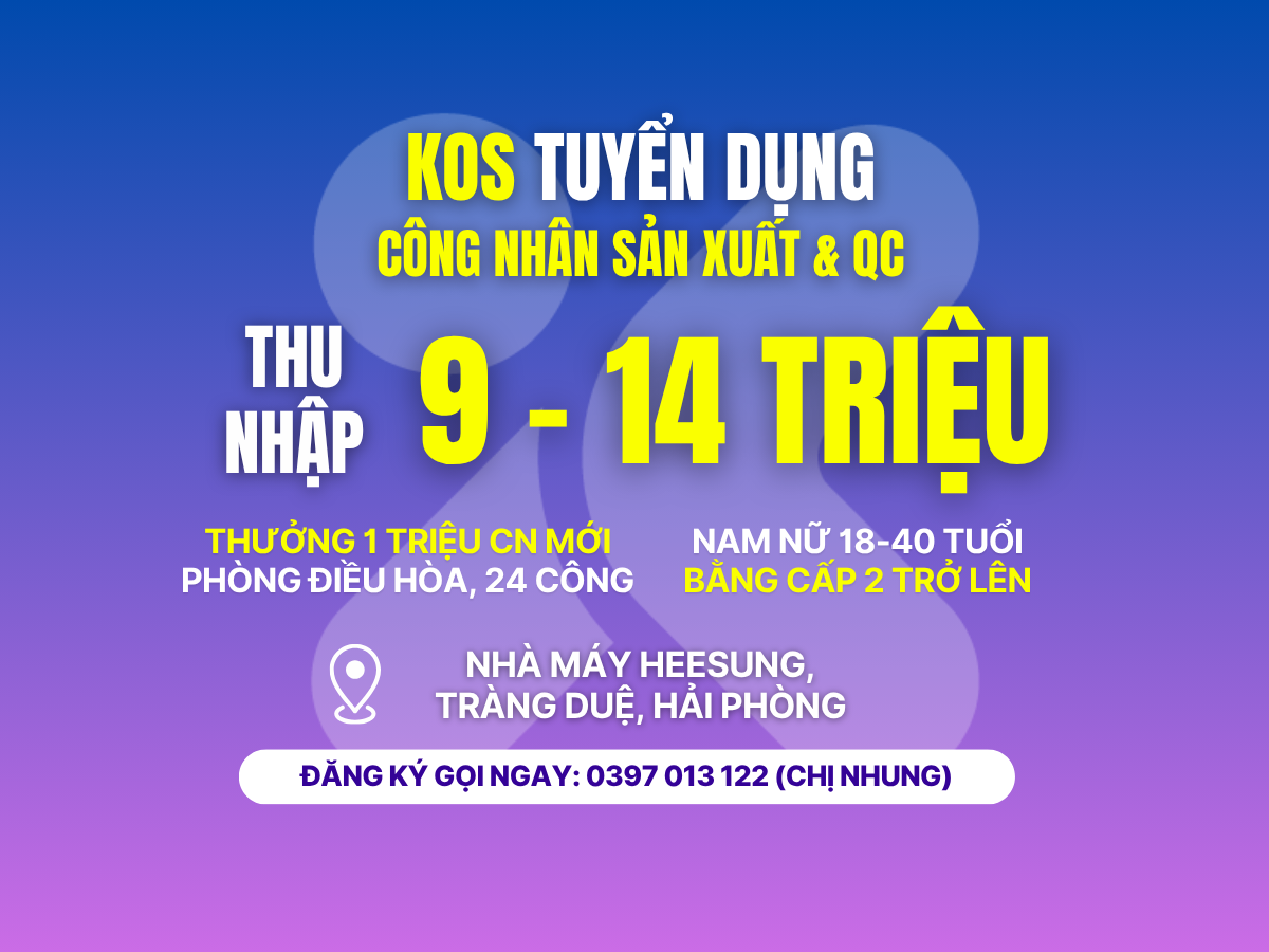 [KOS - HEESUNG] KOS Tuyển Dụng Công Nhân Sản Xuất Và Công Nhân Kiểm Tra