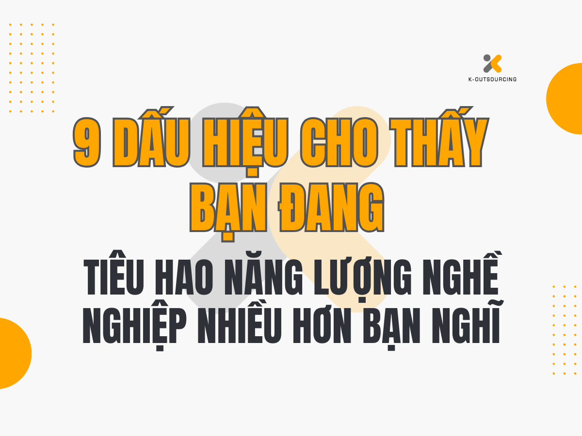 9 Dấu Hiệu Bạn Đang Tiêu Hao Năng Lượng Nghề Nghiệp Nhiều Hơn Bạn Nghĩ